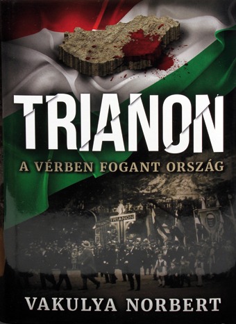 Trianon - A vérben fogant ország