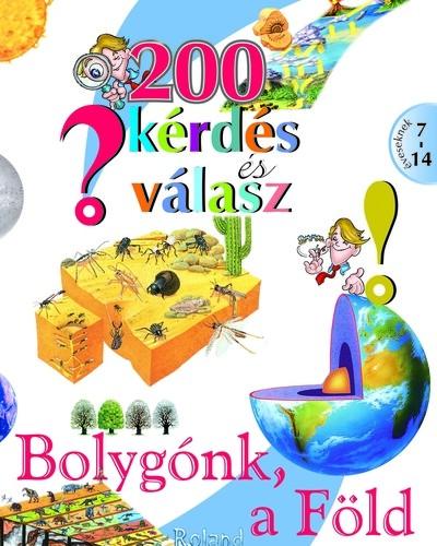 200 kérdés és válasz - Bolygónk, a Föld