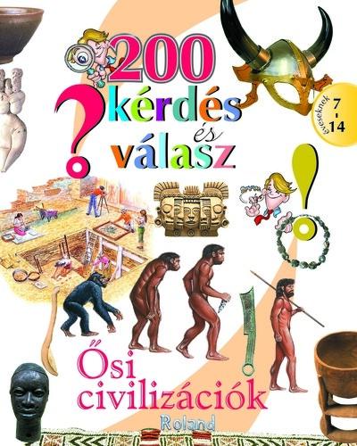 200 kérdés és válasz - Ősi civilizációk