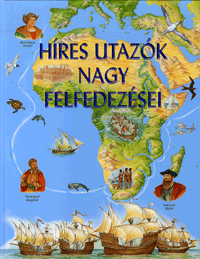 Híres utazók nagy felfedezései