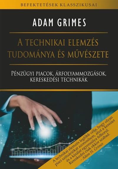 A technikai elemzés tudománya és művészete - Pénzügyi piacok, árfolyammozgások, kereskedési technikák - Befektetések klasszikusa