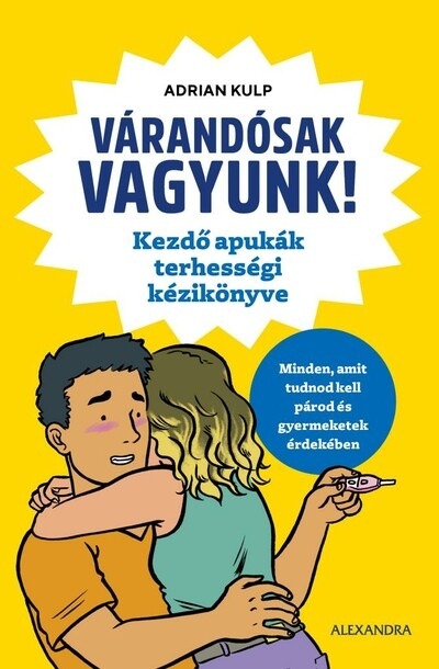 Várandósak vagyunk! - Kezdő apukák terhességi kézikönyve