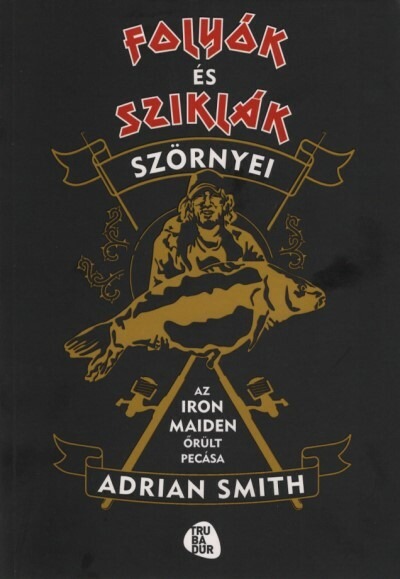 Folyók és sziklák szörnyei - Az Iron Maiden őrült pecása