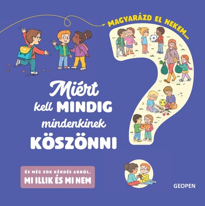 Miért kell mindig mindenkinek köszönni? - Magyarázd el nekem…