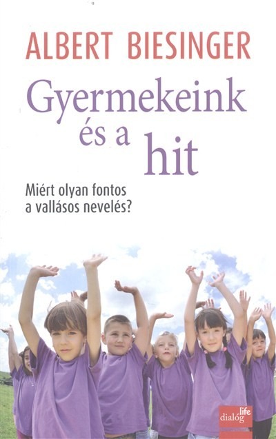 Gyermekeink és a hit /Miért olyan fontos a vallásos nevelés?