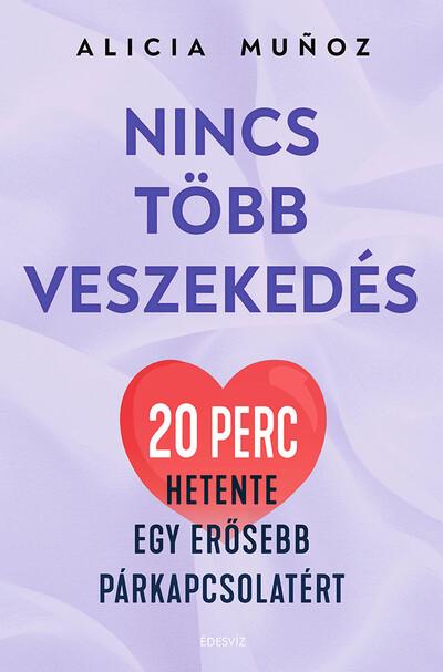 Nincs több veszekedés - 20 perc hetente egy erősebb párkapcsolatért