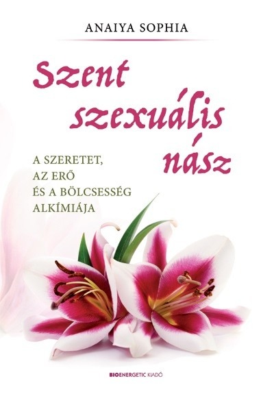 Szent szexuális nász - A szeretet, az erő és a bölcsesség alkímiája