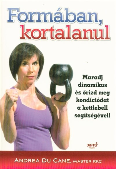 Formában kortalanul - Maradj dinamikus és őrizd meg kondíciódat a kettlebell segítségével!