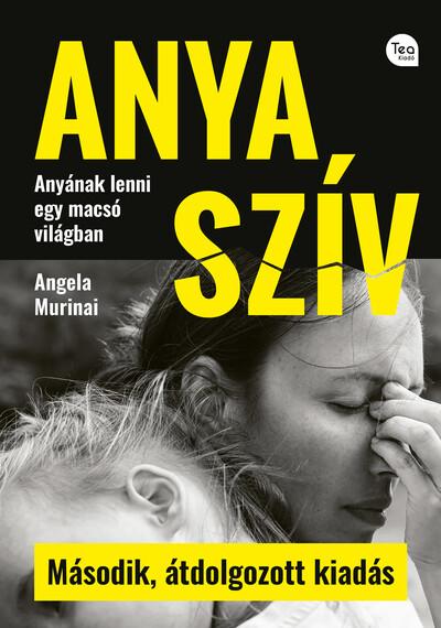 Anya szív - Anyának lenni egy macsó világban (2. kiadás)