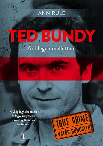 Ted Bundy: Az idegen mellettem - Sorozatgyilkosokkal beszélgettem - True Crime - Valós bűnügyek