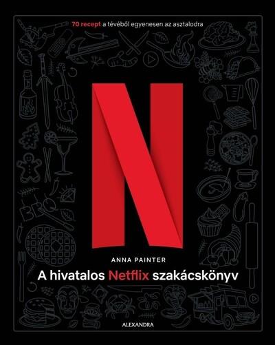 A hivatalos Netflix-szakácskönyv - 70 recept a tévéből egyenesen az asztalodra