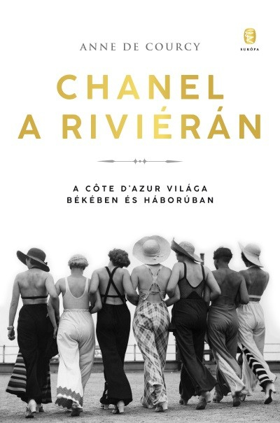 Chanel a Riviérán - A Côte d’Azur világa békében és háborúban