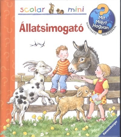 Állatsimogató /Mit? Miért? Hogyan? - Scolar mini 32.