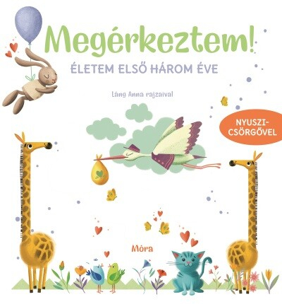 Megérkeztem! - Életem első három éve - Babanapló nyuszicsörgővel