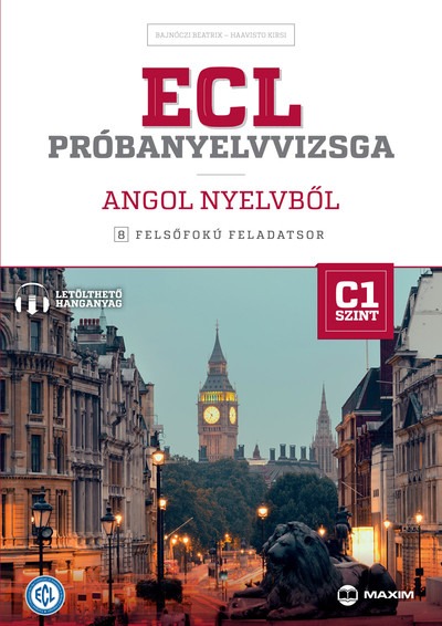 ECL próbanyelvvizsga angol nyelvből - 8 felsőfokú feladatsor - C1 szint (letölthető hanganyaggal)