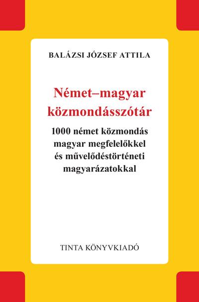 Német-magyar közmondásszótár - 1000 német közmondás magyar megfelelőkkel és művelődéstörténeti magyarázatokkal