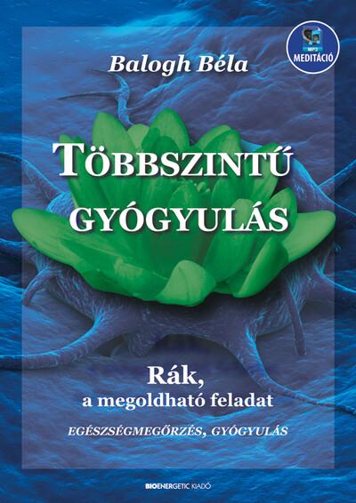 Többszintű gyógyulás - Rák, a megoldható feladat (új kiadás)