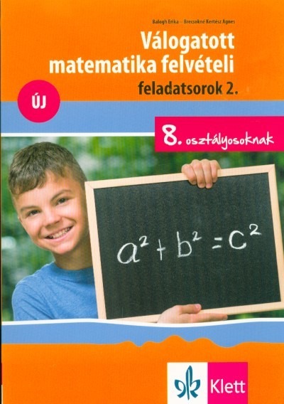 Válogatott matematika felvételi feladatsorok 2. - 8. osztályosoknak