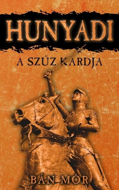 A szűz kardja - Hunyadi (új kiadás)