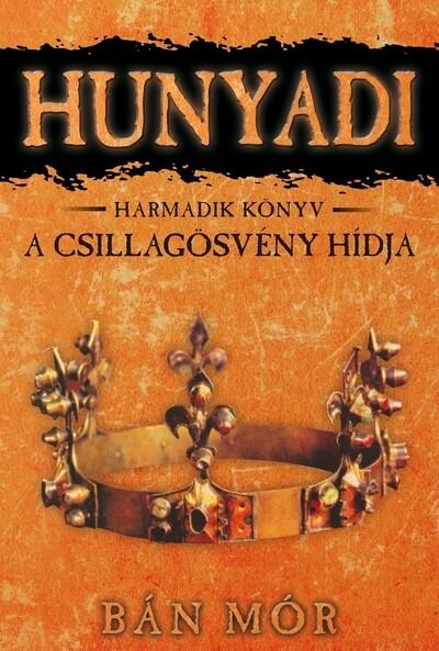 Hunyadi 3. - A csillagösvény hídja (új kiadás)