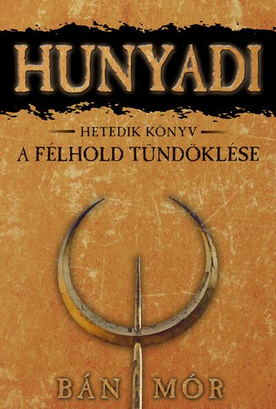 Hunyadi 7. - A félhold tündöklése (7. kiadás)