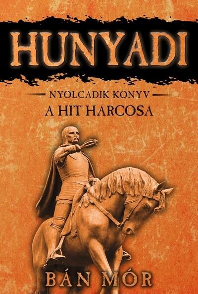 Hunyadi 8. - A hit harcosa (új kiadás)