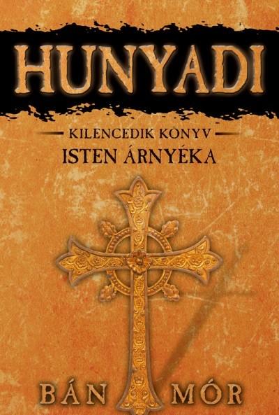 Hunyadi 9. - Isten árnyéka