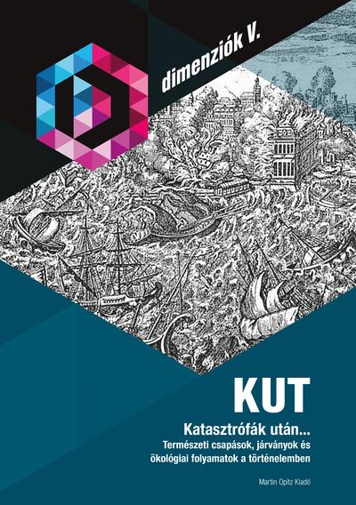 KUT - Katasztrófák után... - Természeti csapások, járványok és ökológiai folyamatok a történelemben