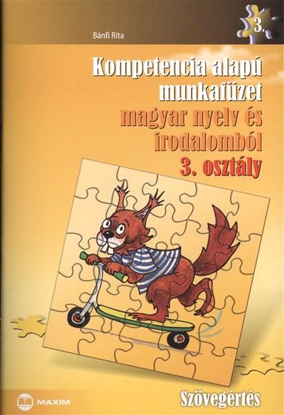 Kompetencia alapú munkafüzet magyar nyelv és irodalomból 3. osztály - szövegértés