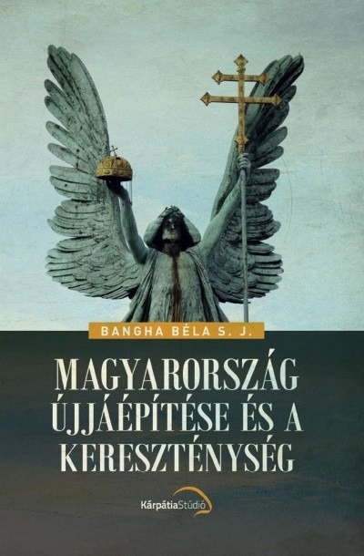 Magyarország újjáépítése és a kereszténység