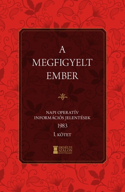 A megfigyelt ember 1983 - I. kötet - Napi operatív információs jelentések