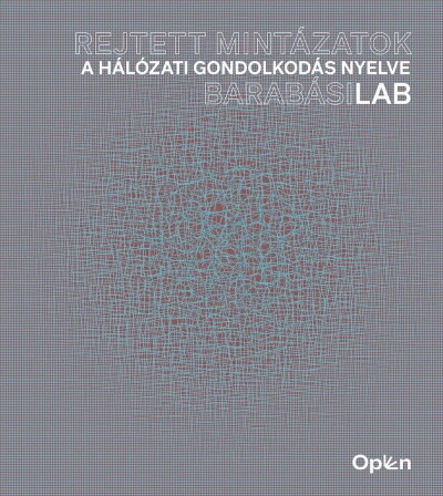 Rejtett mintázatok - A hálózati gondolkodás nyelve - BarabásiLab