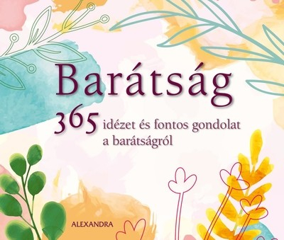 Barátság - 365 idézet és fontos gondolat a barátságról