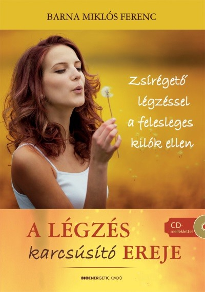 A légzés karcsúsító ereje - Zsírégető légzéssel a felesleges kilók ellen