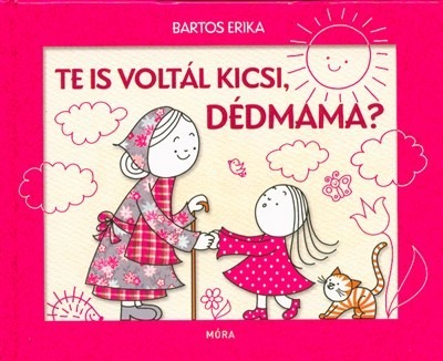 Te is voltál kicsi, dédmama? (2. kiadás)