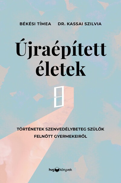 Újraépített életek - Történetek szenvedélybeteg szülők felnőtt gyermekeiről