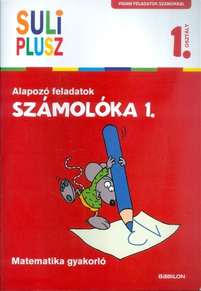 Számolóka 1. /Alapozó feladatok - matematika gyakorló 1. osztály