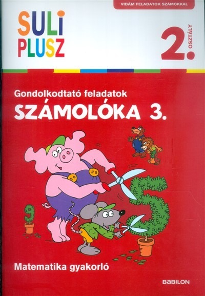 Számolóka 3. /Gondolkodtató feladatok - matematika gyakorló 2. osztály