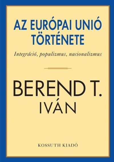 Az Európai Unió története - Integráció, populizmus, nacionalizmus