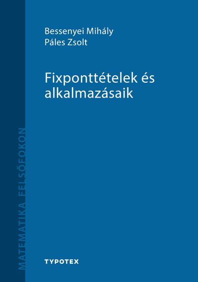 Fixponttételek és alkalmazásaik - Matematika felsőfokon