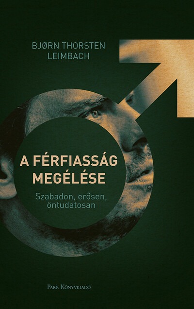 A férfiasság megélése - Szabadon, erősen, öntudatosan