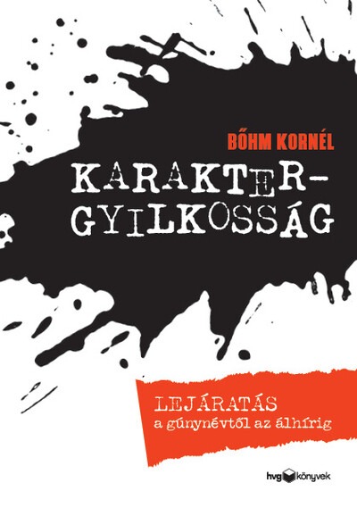 Karaktergyilkosság - Lejáratás a gúnynévtől az álhírig