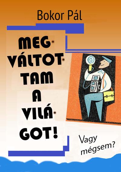 Megváltottam a világot! - Vagy mégsem?