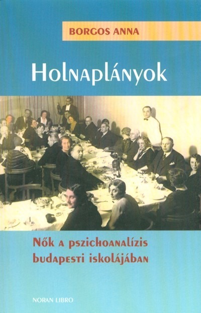 Holnaplányok - Nők a pszichoanalízis budapesti iskolájában