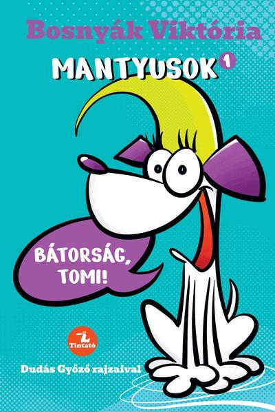 Mantyusok 1. - Bátorság, Tomi! (új kiadás)