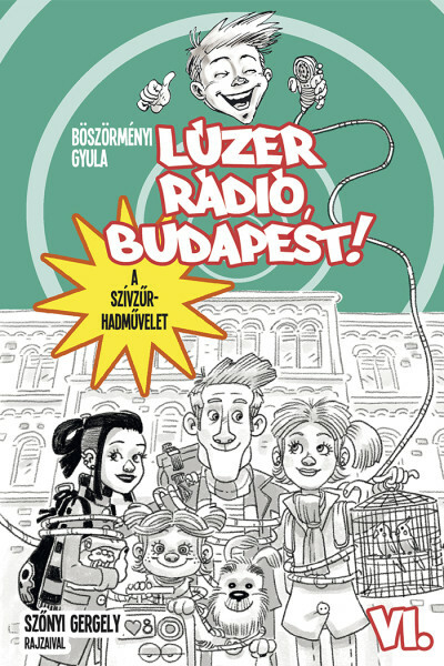 Lúzer Rádió, Budapest! VI. - A szívzűr-hadművelet