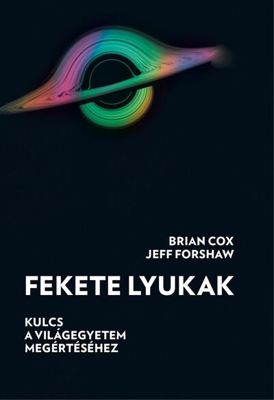 Fekete lyukak - Kulcs a világegyetem megértéséhez