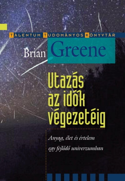 Utazás az idők végezetéig - Anyag, élet és értelem egy fejlődő univerzumban