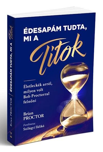 Édesapám tudta, mi a Titok - Életleckék arról, milyen volt Bob Proctorral felnőni