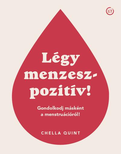 Légy menzeszpozitív! - Gondolkodj másként a menstruációról!